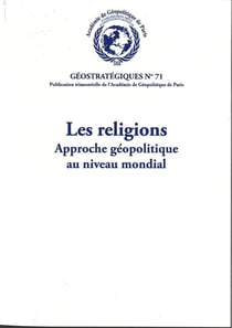 Les religions. Approche géopolitique au niveau mondial : Géostratégiques N°71