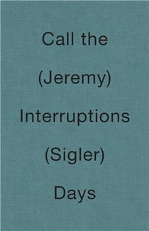 Jeremy Sigler Call The Interruptions Days