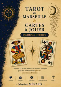 Tarot de Marseille & Cartes à Jouer : Méthode hybride : Associer les 22 arcanes majeurs et 36 cartes classiques pour des interprétations précises et structurées.