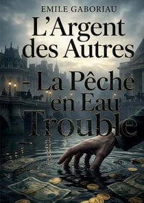 L'Argent des Autres - La Pêche en Eau Trouble