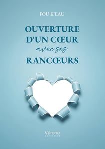 Ouverture d'un coeur avec ses rancoeurs