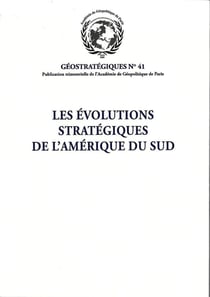 Les évolutions stratégiques de l'Amérique du Sud : Géostratégiques N°41