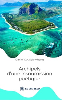 Archipels d'une insoumission poétique