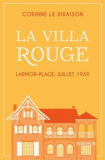 La Villa Rouge : Larmor-Plage, juillet 1939
