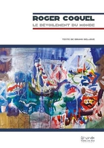 Roger Coquel : Le dévoilement du monde