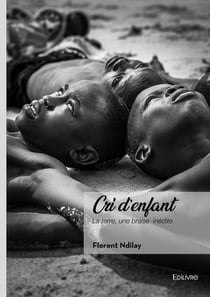 Cri d'enfant : La terre, une braise inédite
