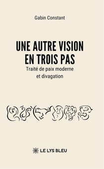 Une autre vision en trois pas : Traité de paix moderne et divagation