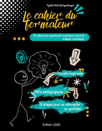 Le cahier du formateur : Un cahier pour questionner sa posture, écrire et analyser sa pratique