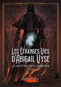 Les Étranges Vies d'Abigail Vyse : Le Maître des Ombres : Livre 2 de la fantasy historique - Mediums & fantômes