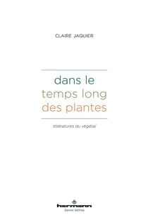 Dans le temps long des plantes : Littératures du végétal