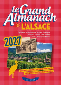 Le grand almanach de l'Alsace 2027 : Sudokus, traditions, portraits, dictons, proverbes, histoire, patrimoine...