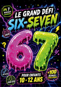 Le Grand Défi 67 Six-Seven pour enfants 10-12 ans. Le livre de jeux, activités & casse-têtes en 7 niveaux + 100 Challenges Bonus : Idée cadeau garçon & fille pour Noël, Pâques ou anniversaire