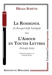 Le Rossignol. Suivi de L'Amour en Toutes Lettres