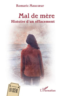 Mal de mère : Histoire d'un effacement