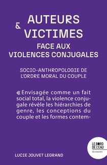 Auteurs et victimes face aux violences conjugales : Socio-anthropologie de l'ordre moral du couple