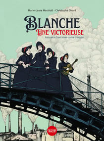 Blanche, une victorieuse - naissance d'une armee contre la misere