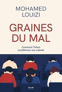 Graines du mal : Comment l'islamisme conditionne nos enfants et fabrique le séparatisme