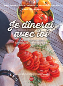 Je dinerai avec toi - 40 menus mediterraneens inspires par des repas de la bible