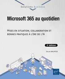Microsoft 365 au quotidien : Mises en situation, collaboration et bonnes pratiques à l'ère de l'IA (3e édition)