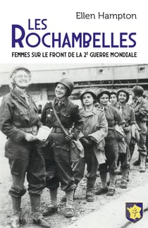 Les Rochambelles : Femmes sur le front de la 2e guerre mondiale