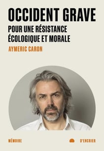 Occident grave : Pour une résistance écologique et morale