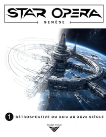 Star Opera Genèse : 1 - Rétrospective du XXIe au XXVe siècle