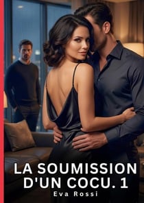 La Soumission d'un Cocu. 1 : Nouvelle Érotique de Sexe Tabou pour Adultes