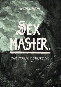 Sex Master : The Horse Diaries I-X