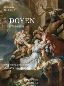 Gabriel François Doyen (17261806) : Un peintre d'Histoire dans l'Europe des Lumières