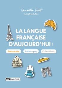 La langue française d'aujourd'hui : Entre mots, culture pop et émotions