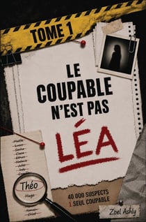 Le coupable n'est pas Léa : Une enquête de déduction 40 000 suspects, 13 indices, un seul coupable à démasquer - Jeu...