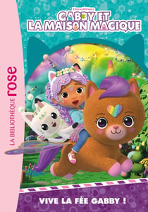Gabby et la maison magique Tome 11 : Vive la fée Gabby !