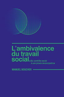L'ambivalence du travail social : Du contrôle social à une praxis émancipatrice
