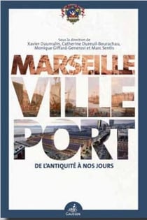 Marseille ville-port de l'antiquité à nos jours : Regards croisés