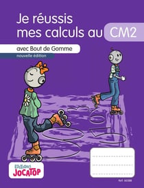Bout de gomme : Je réussis en calculs au CM2