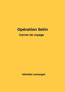 Opération Setin : Carnet de voyage