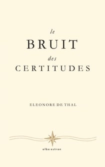 Le Bruit des Certitudes