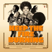 Keep The Fire Burning - Soul Sister Sides 1968-1982
