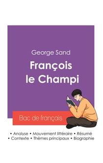 Réussir son Bac de français 2027 : Analyse du roman François le Champi de George Sand