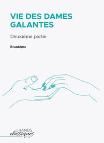 Vie des dames galantes - deuxieme partie