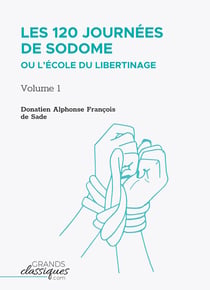 Les 120 journees de sodome ou l'ecole du libertinage - volume 1