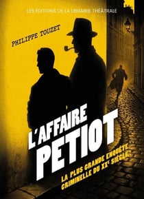 L'Affaire Petiot : La plus grande enquête criminelle du XXe siècle