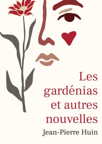 Les gardenias et autres nouvelles