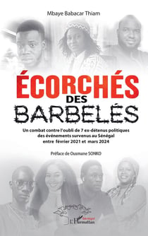 Écorchés des barbelés : Un combat contre l'oubli de 7 ex-détenus politiques des événements survenus au Sénégal entre mars 2021 et février 2024