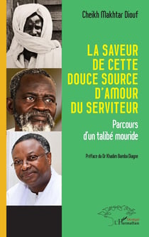 La saveur de cette douce source d'amour du serviteur : Parcours d'un talibé mouride