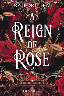 Les pierres sacrées Tome 3 : A Reign of Rose