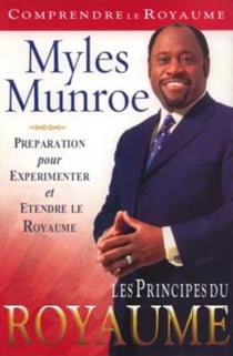 Les principes du royaume : Préparation pour expérimenter et étendre le Royaume