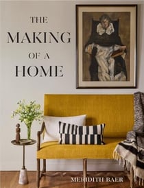 Meridith Baer : The Making of a Home