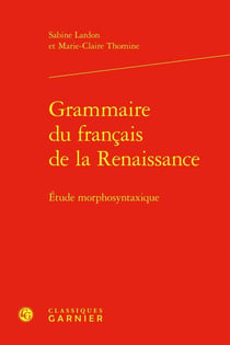 Grammaire du français de la Renaissance : Étude morphosyntaxique