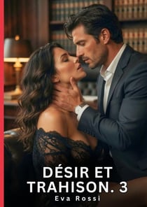 Désir et Trahison. 3 : Nouvelle Érotique de Sexe Tabou pour Adultes